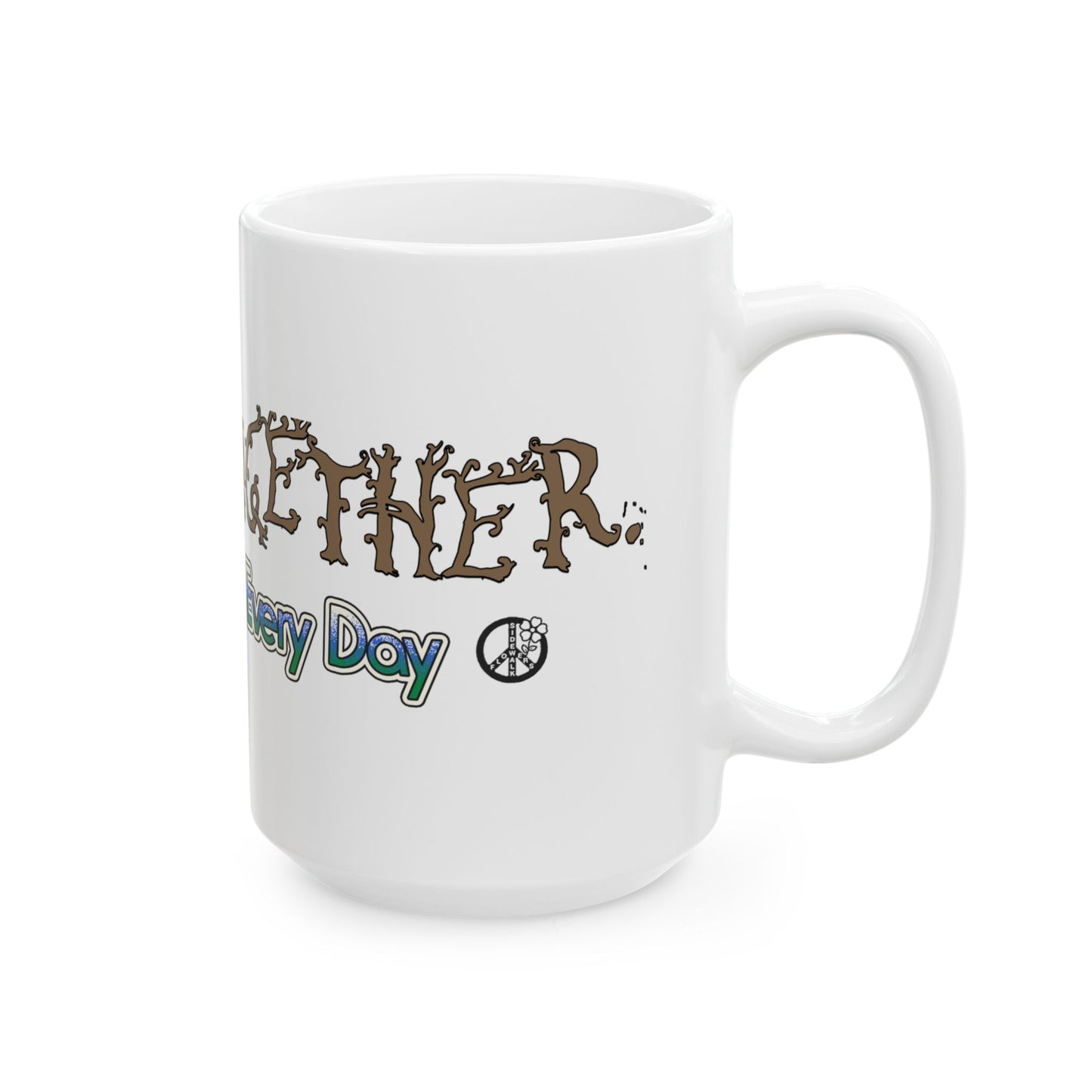 Earth Day Is Every Day Mug- 11oz & 15oz Options