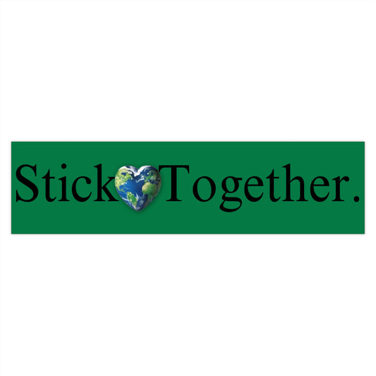 Stick Together Bumper Sticker